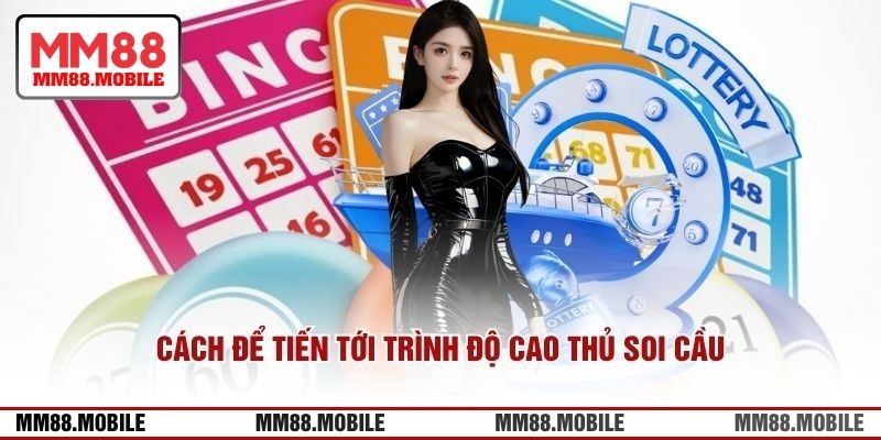 Cách để tiến tới trình độ cao thủ soi cầu