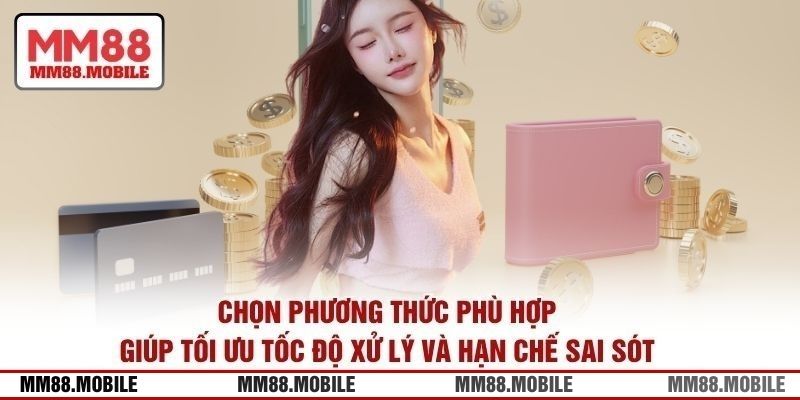 Chọn phương thức phù hợp giúp tối ưu tốc độ xử lý và hạn chế sai sót 