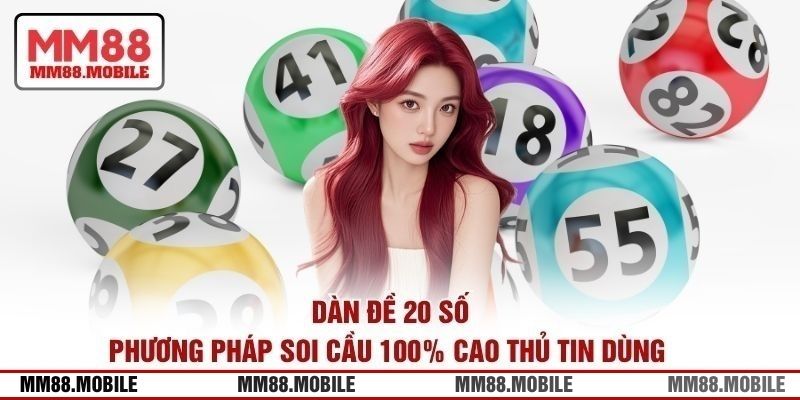 Dàn Đề 20 Số - Phương Pháp Soi Cầu 100% Cao Thủ Tin Dùng