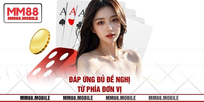 Đáp ứng đủ đề nghị từ phía đơn vị