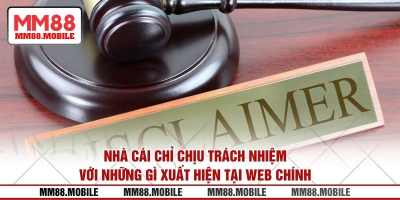 Nhà cái chỉ chịu trách nhiệm với những gì xuất hiện tại web chính