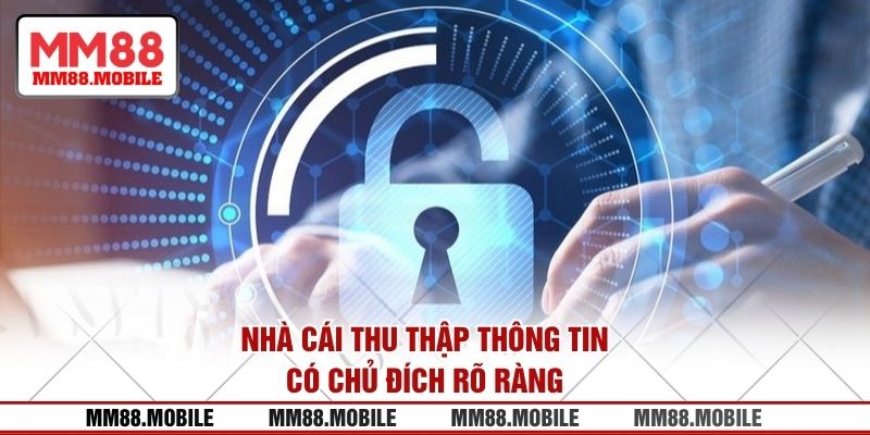 Nhà cái thu thập thông tin có chủ đích rõ ràng