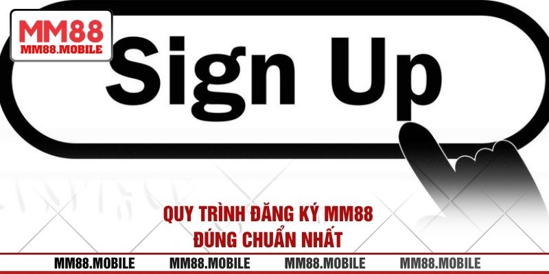 Quy trình đăng ký MM88 đúng chuẩn nhất