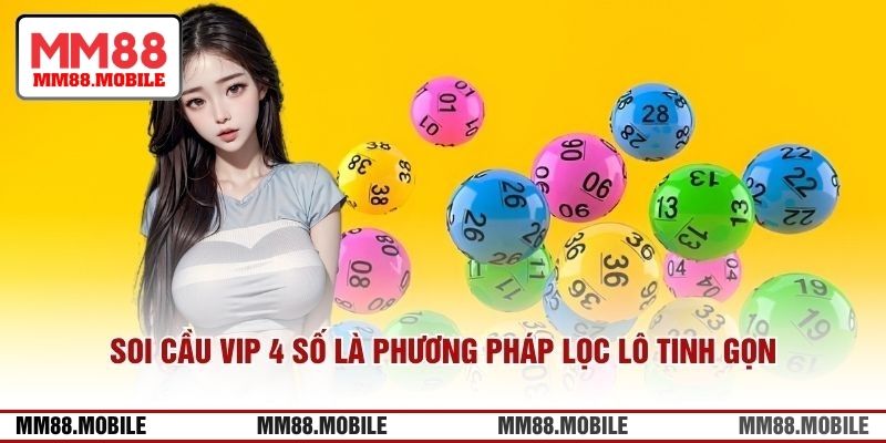 Soi cầu VIP 4 số là phương pháp lọc lô tinh gọn