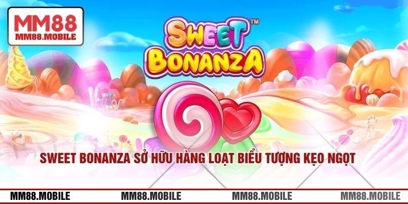 Sweet Bonanza sở hữu hàng loạt biểu tượng kẹo ngọt