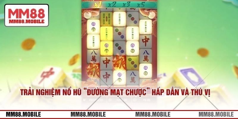 Trải nghiệm nổ hũ “Đường mạt chược” siêu hấp dẫn và thú vị